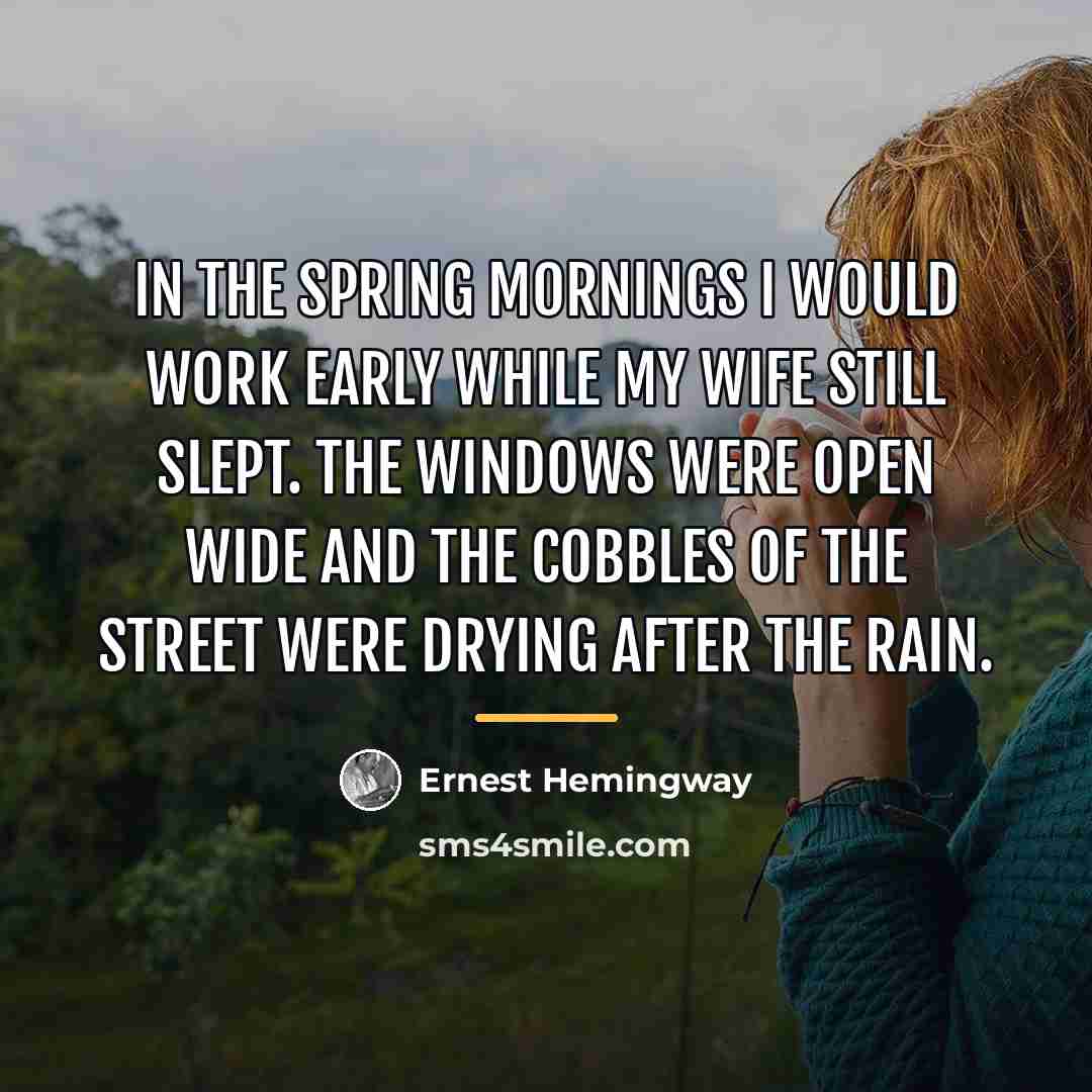“In the spring mornings I would work early while my…” quote by Ernest Hemingway