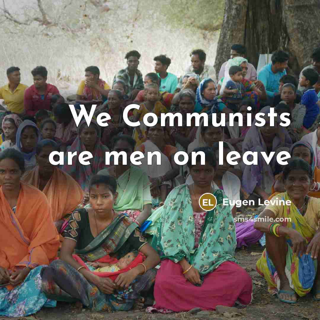 “We Communists are men on leave…” quote by Eugen Levine