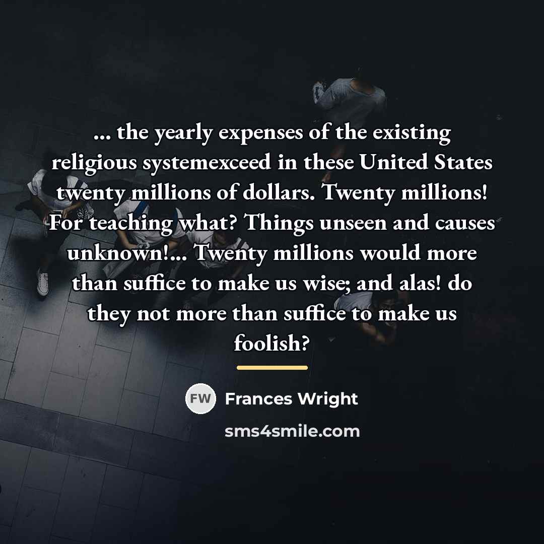 “... the yearly expenses of the existing religious systemexceed in…” quote by Frances Wright