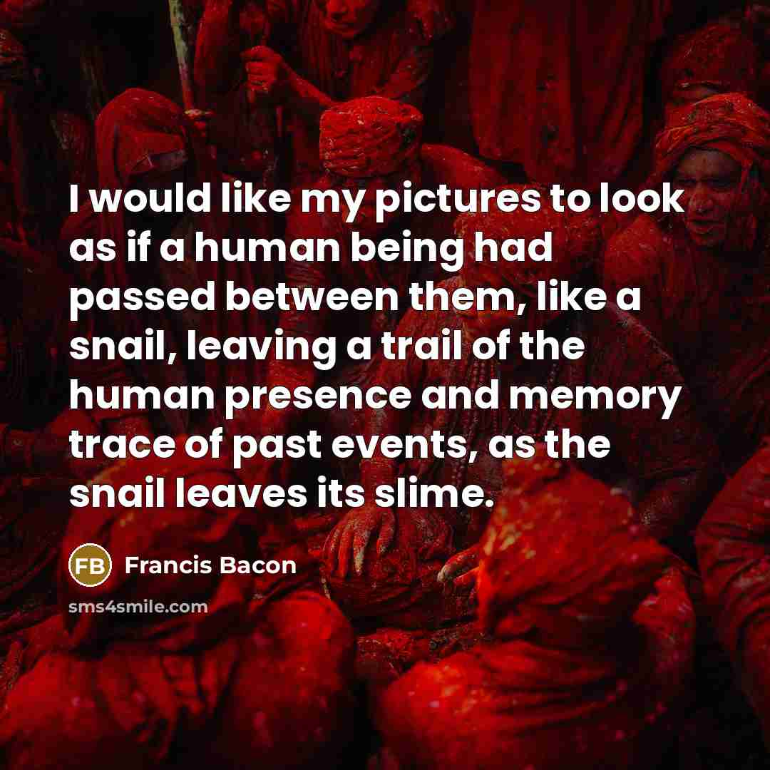 “I would like my pictures to look as if a…” quote by Francis Bacon