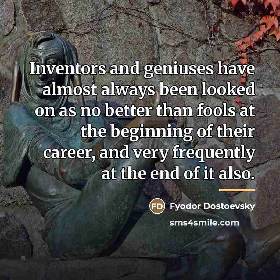 “Inventors and geniuses have almost always been looked on as…” quote by Fyodor Dostoevsky