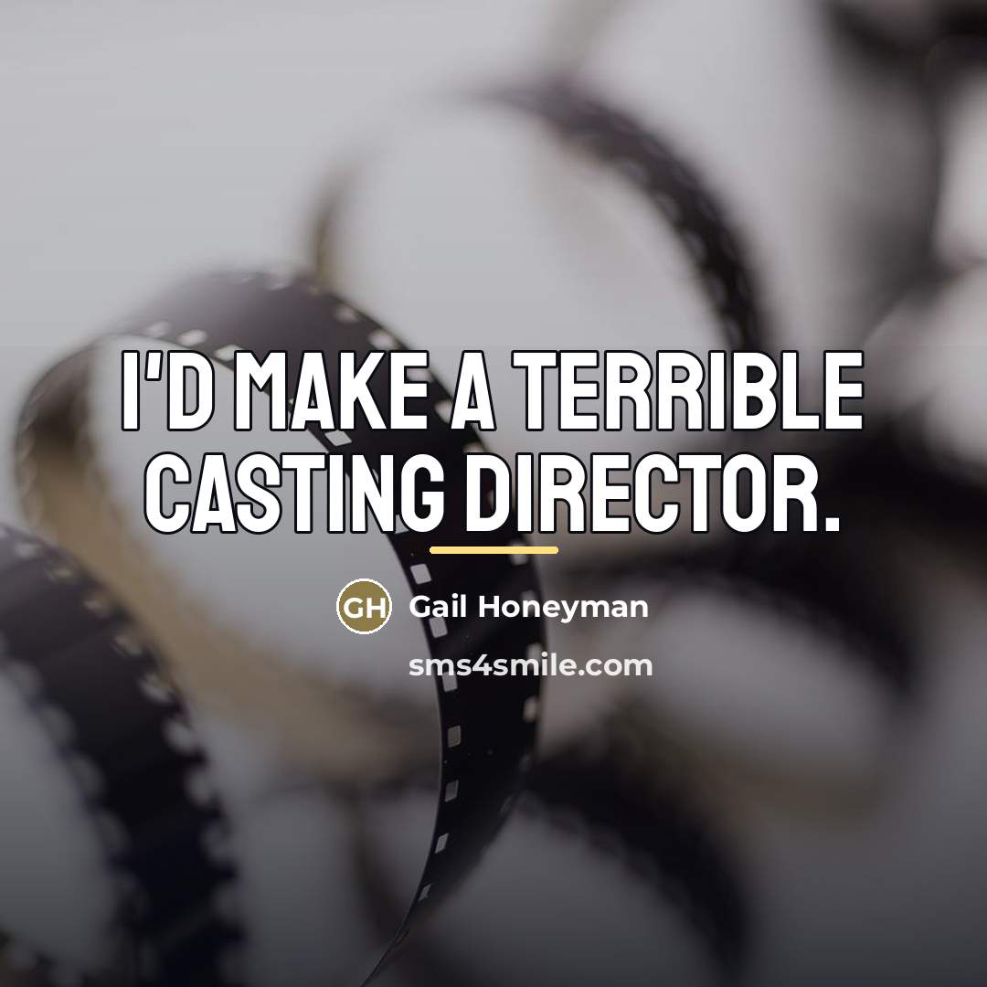 “I'd make a terrible casting director.…” quote by Gail Honeyman