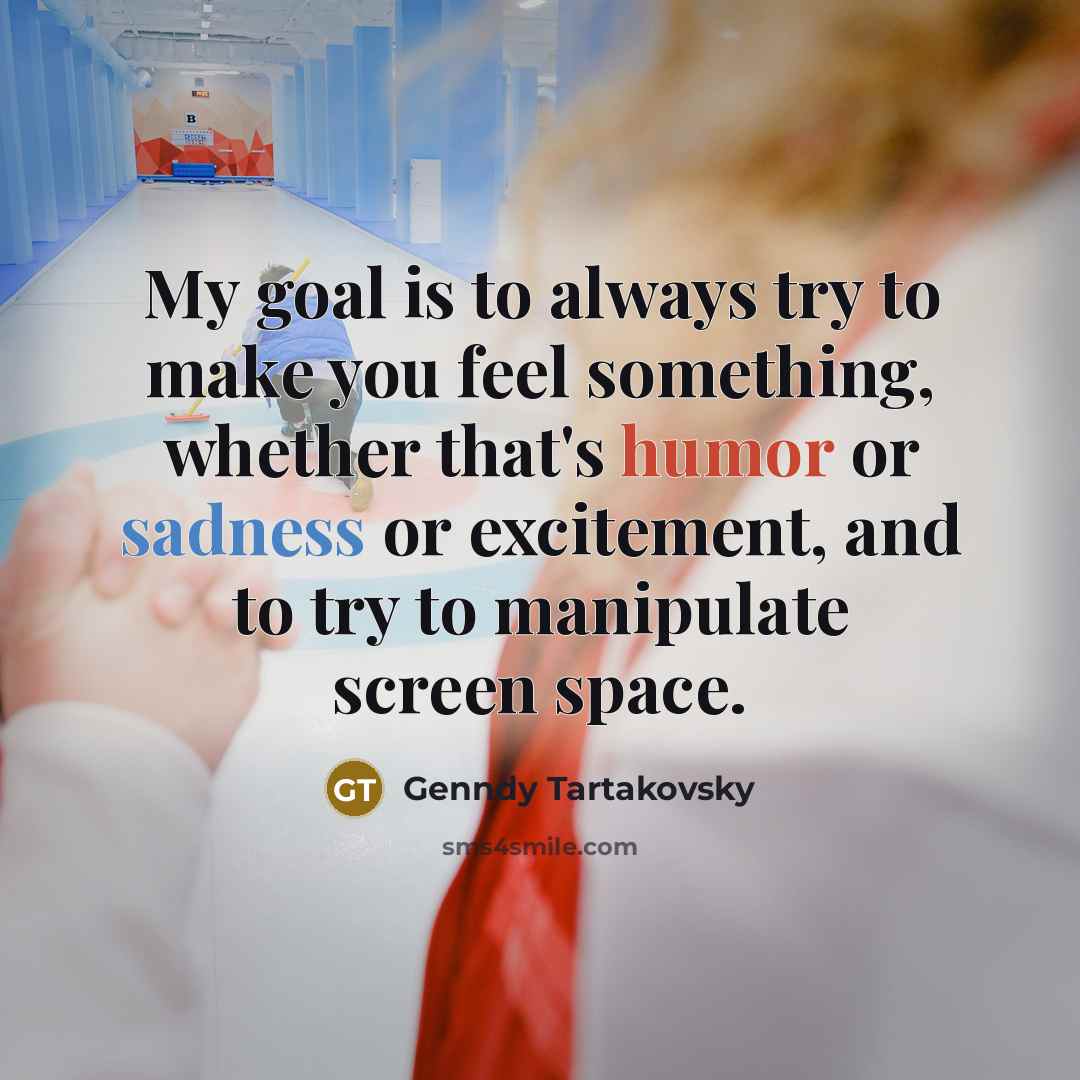 “My goal is to always try to make you feel…” quote by Genndy Tartakovsky
