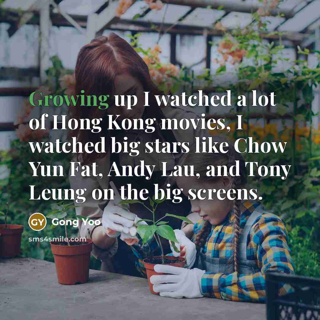 “Growing up I watched a lot of Hong Kong movies,…” quote by Gong Yoo