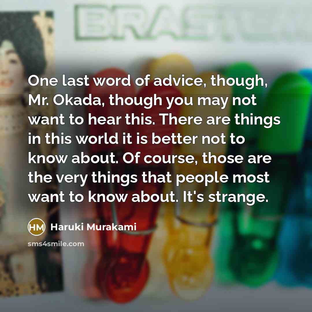“One last word of advice, though, Mr. Okada, though you…” quote by Haruki Murakami