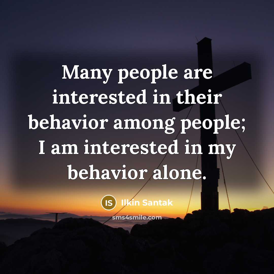 “Many people are interested in their behavior among people; I…” quote by Ilkin Santak