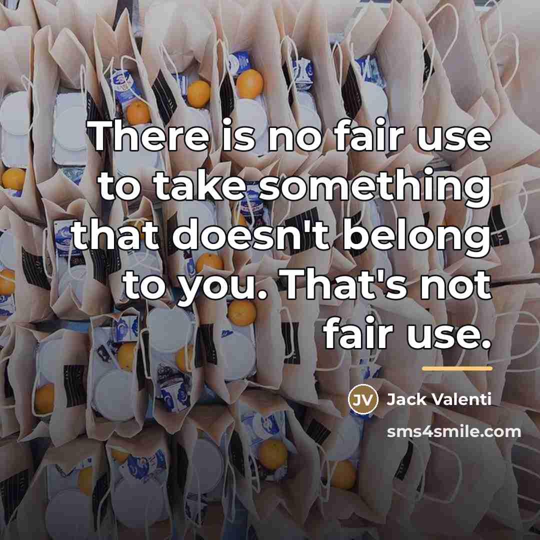 “There is no fair use to take something that doesn't…” quote by Jack Valenti