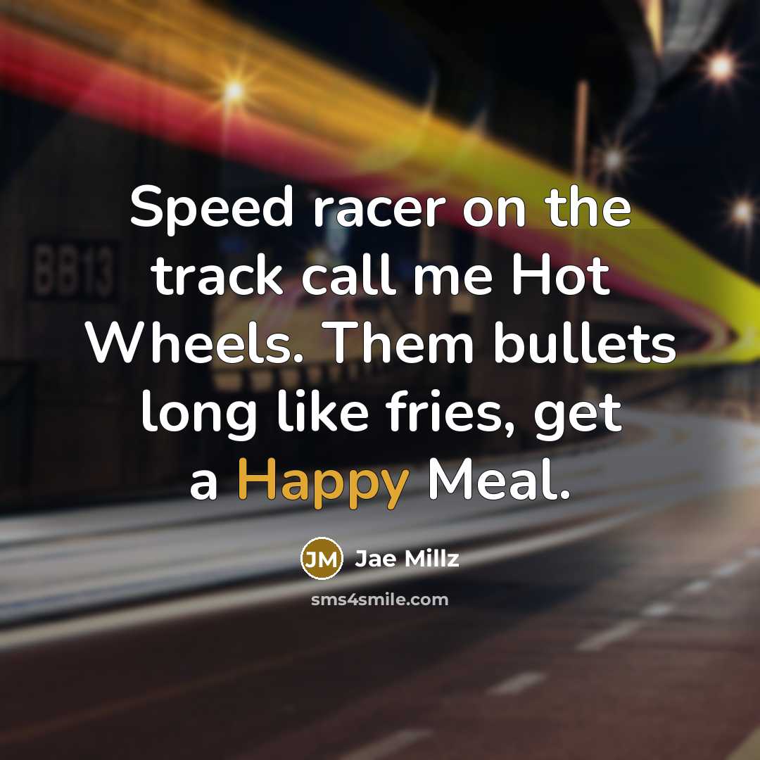 “Speed racer on the track call me Hot Wheels. Them…” quote by Jae Millz
