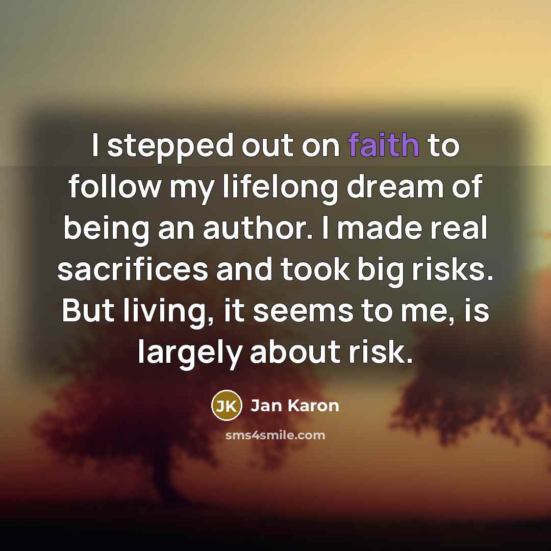 “I stepped out on faith to follow my lifelong dream…” quote by Jan Karon