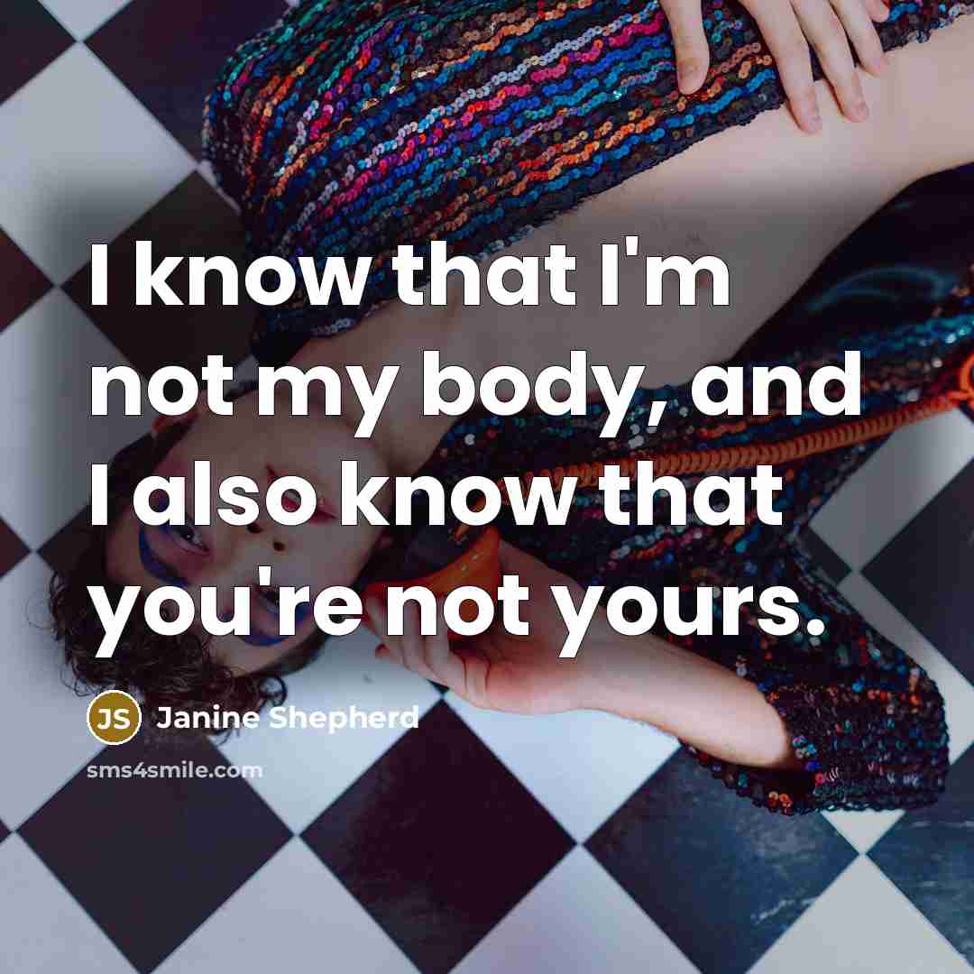 “I know that I'm not my body, and I also…” quote by Janine Shepherd