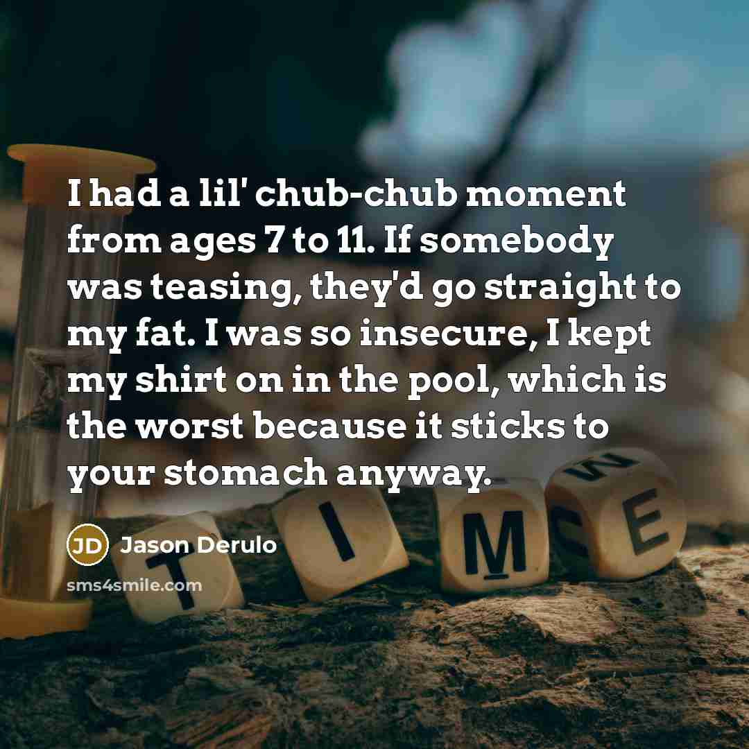 “I had a lil' chub-chub moment from ages 7 to…” quote by Jason Derulo