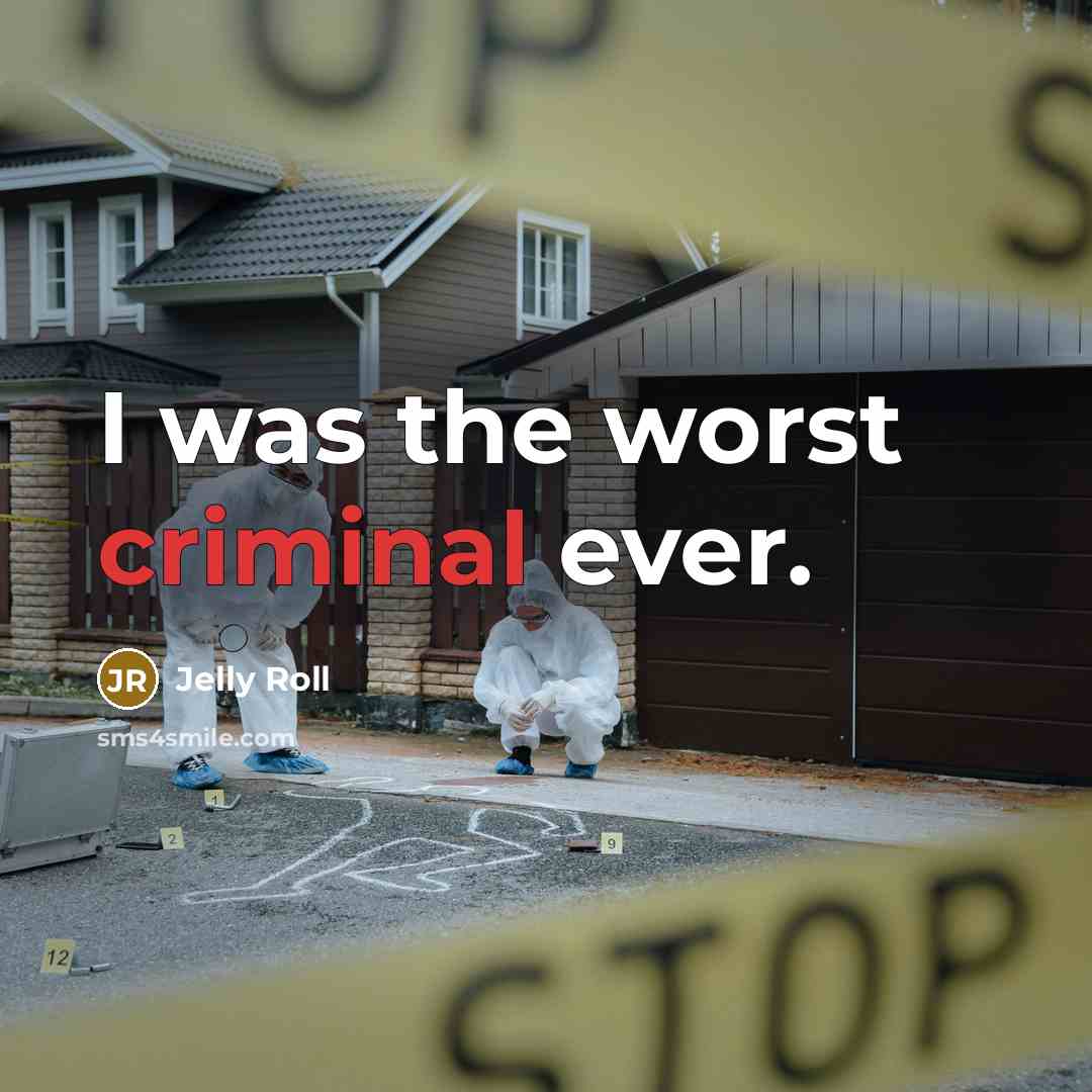 “I was the worst criminal ever.…” quote by Jelly Roll