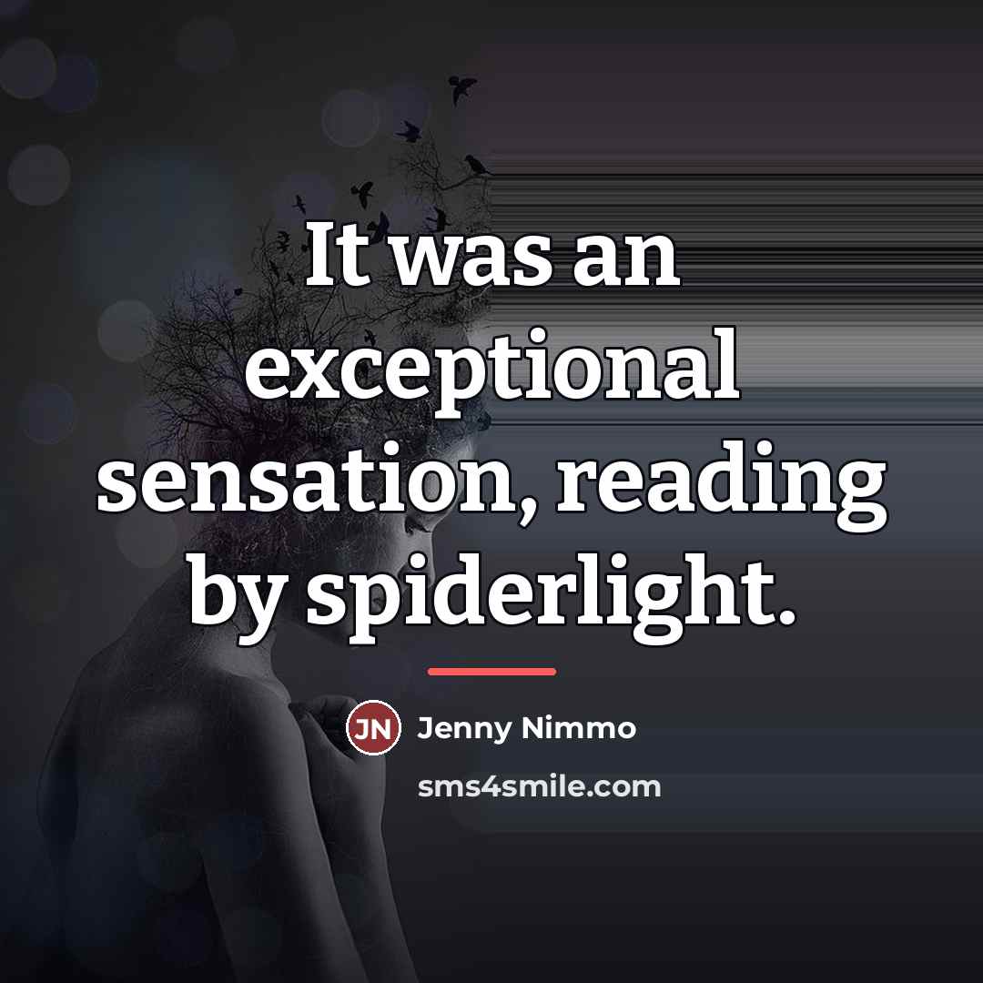 “It was an exceptional sensation, reading by spiderlight.…” quote by Jenny Nimmo