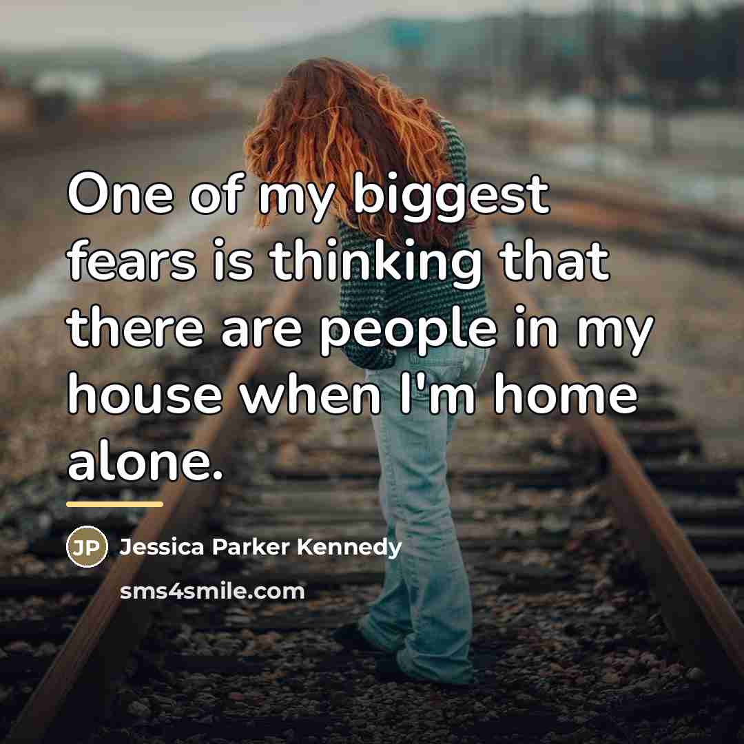 “One of my biggest fears is thinking that there are…” quote by Jessica Parker Kennedy