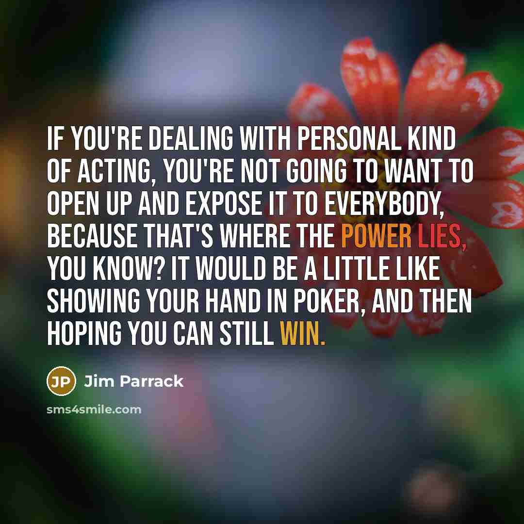 “If you're dealing with personal kind of acting, you're not…” quote by Jim Parrack