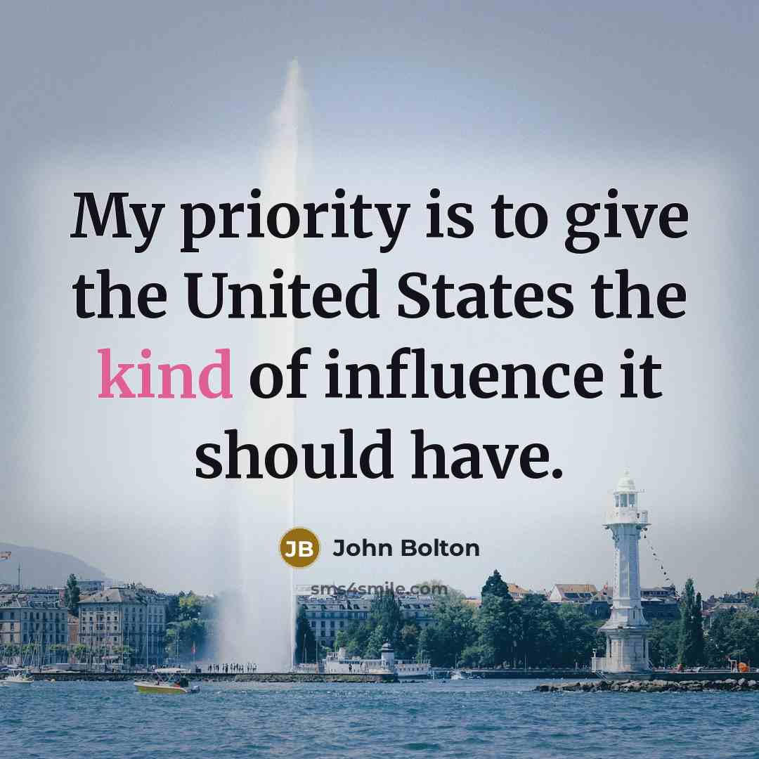 “My priority is to give the United States the kind…” quote by John Bolton