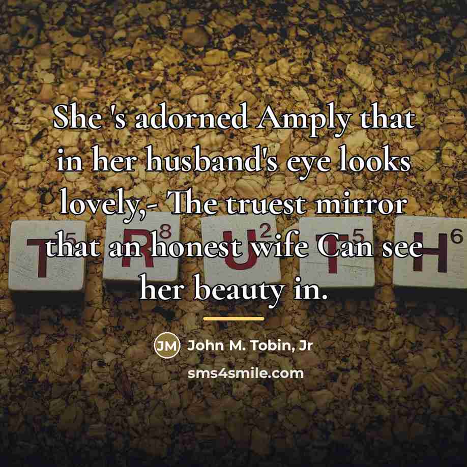 “She 's adorned Amply that in her husband's eye looks…” quote by John M. Tobin, Jr