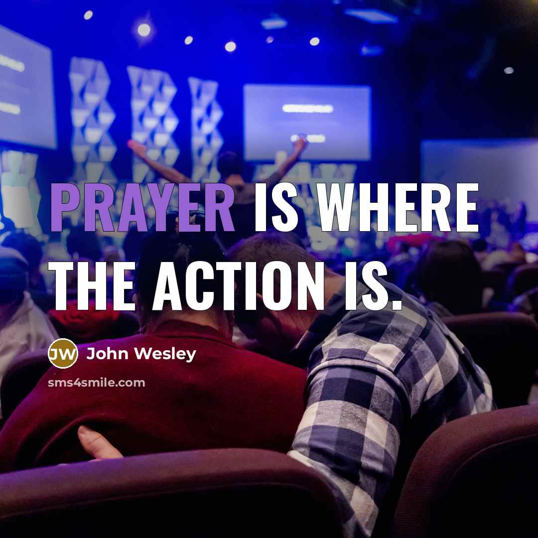 “Prayer is where the action is.…” quote by John Wesley