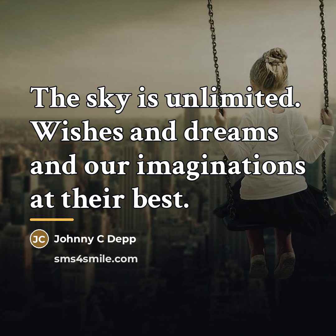 “The sky is unlimited. Wishes and dreams and our imaginations…” quote by Johnny C Depp