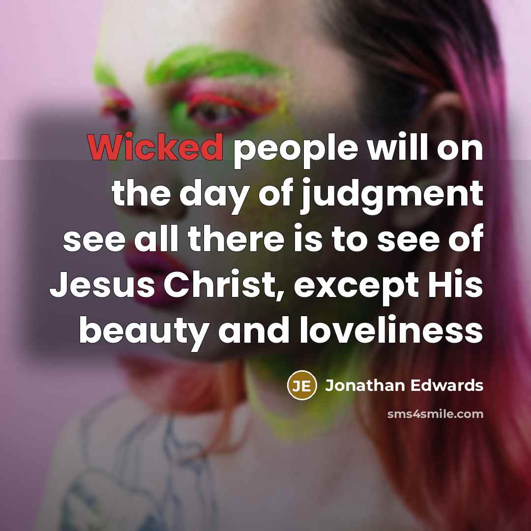 “Wicked people will on the day of judgment see all…” quote by Jonathan Edwards