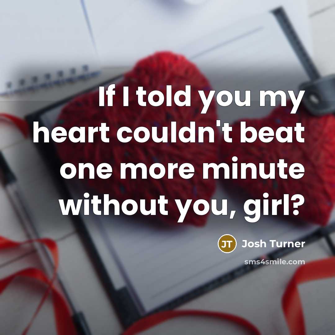 “If I told you my heart couldn't beat one more…” quote by Josh Turner