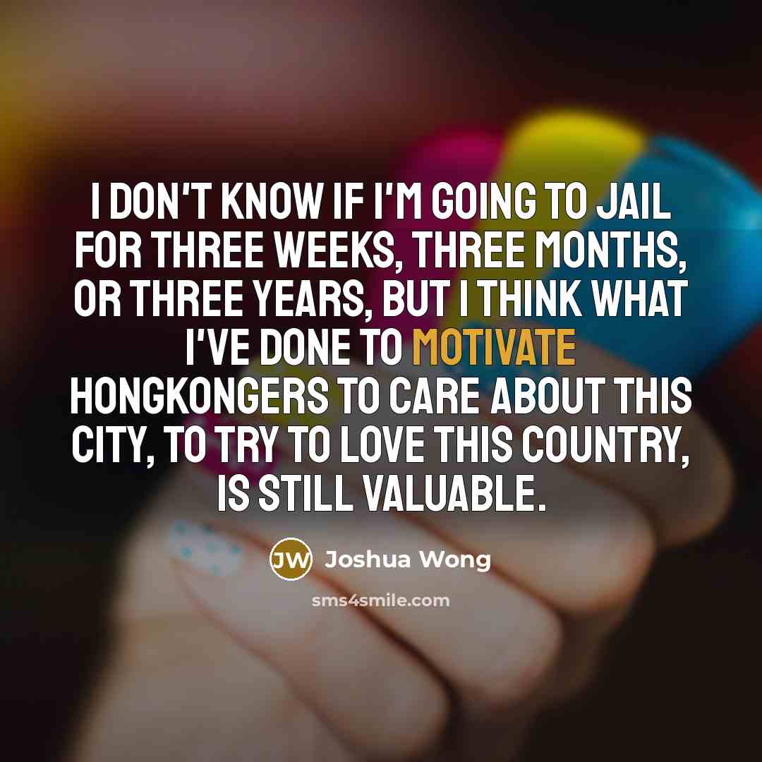 “I don't know if I'm going to jail for three…” quote by Joshua Wong