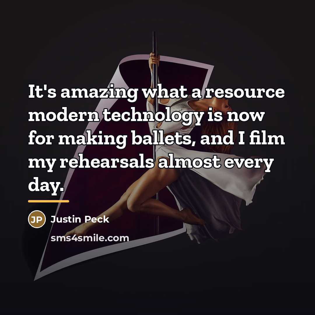 “It's amazing what a resource modern technology is now for…” quote by Justin Peck