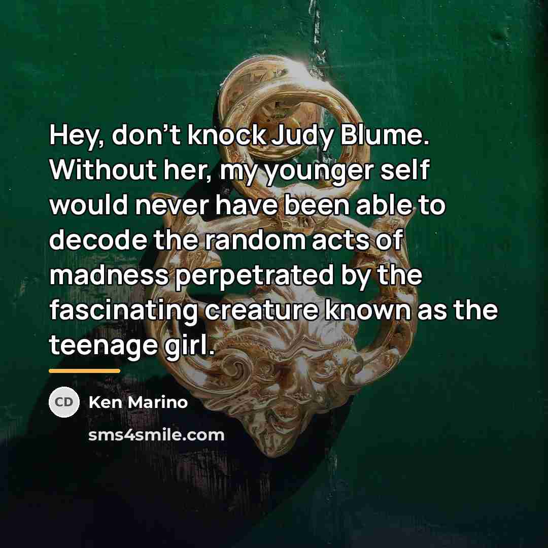 “Hey, don't knock Judy Blume. Without her, my younger self…” quote by Ken Marino
