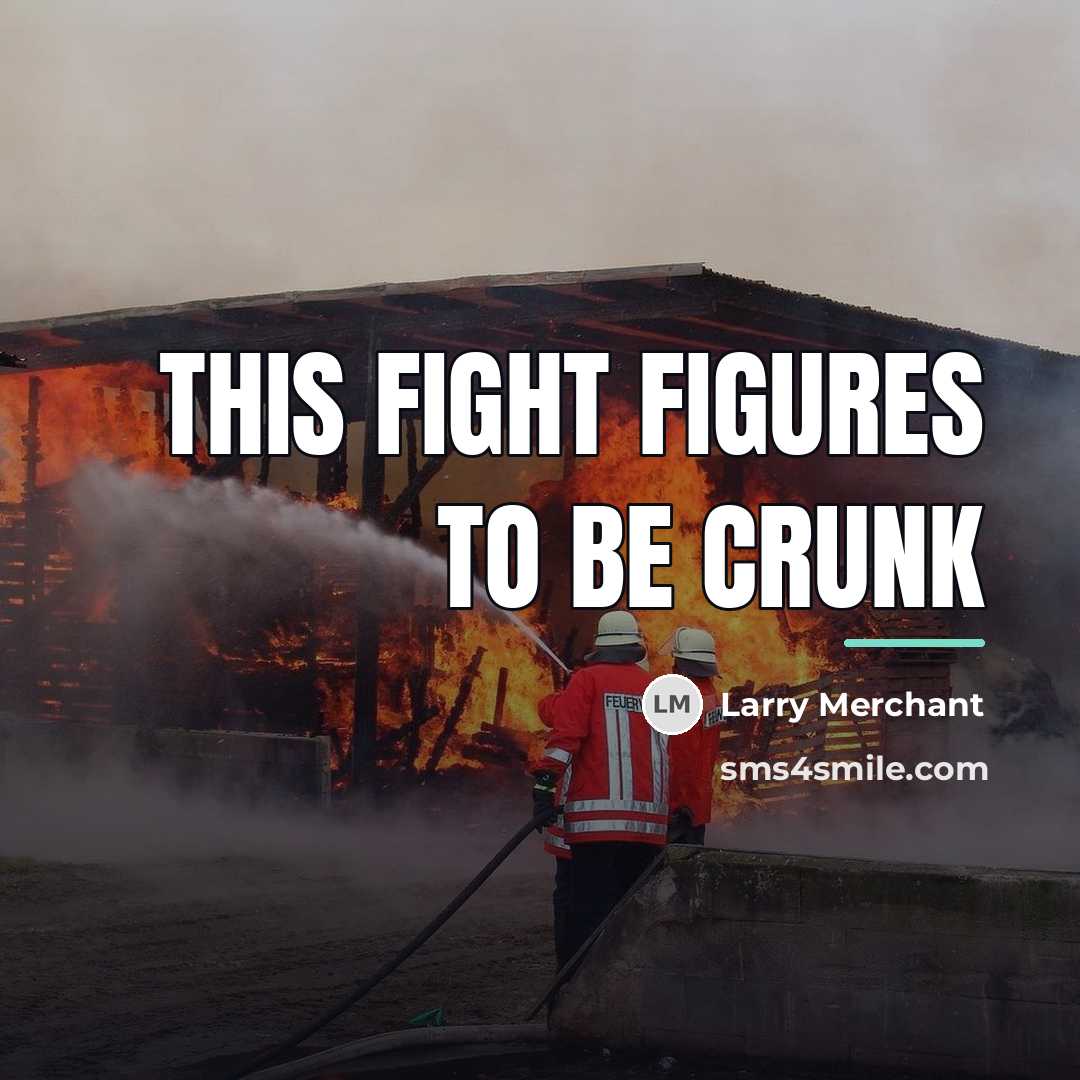 “This fight figures to be crunk…” quote by Larry Merchant
