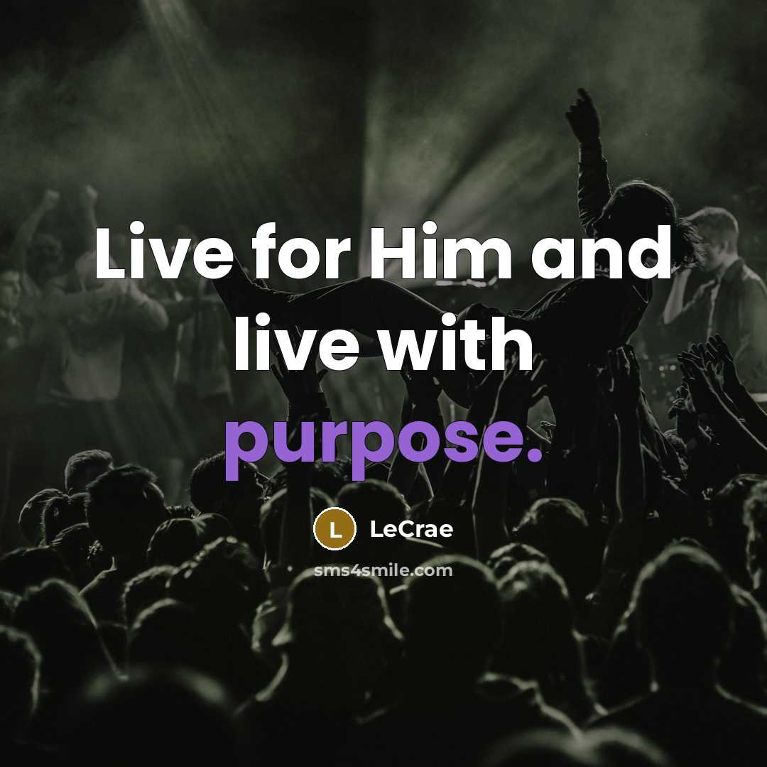 “Live for Him and live with purpose.…” quote by LeCrae