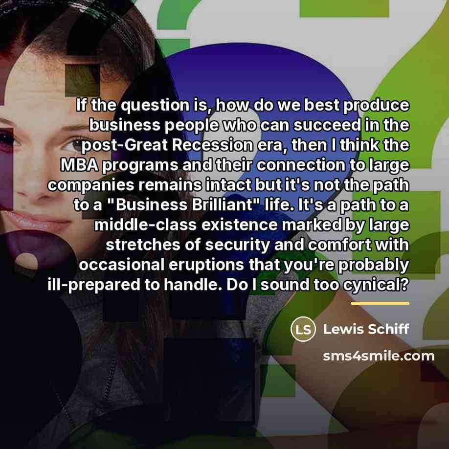 “If the question is, how do we best produce business…” quote by Lewis Schiff