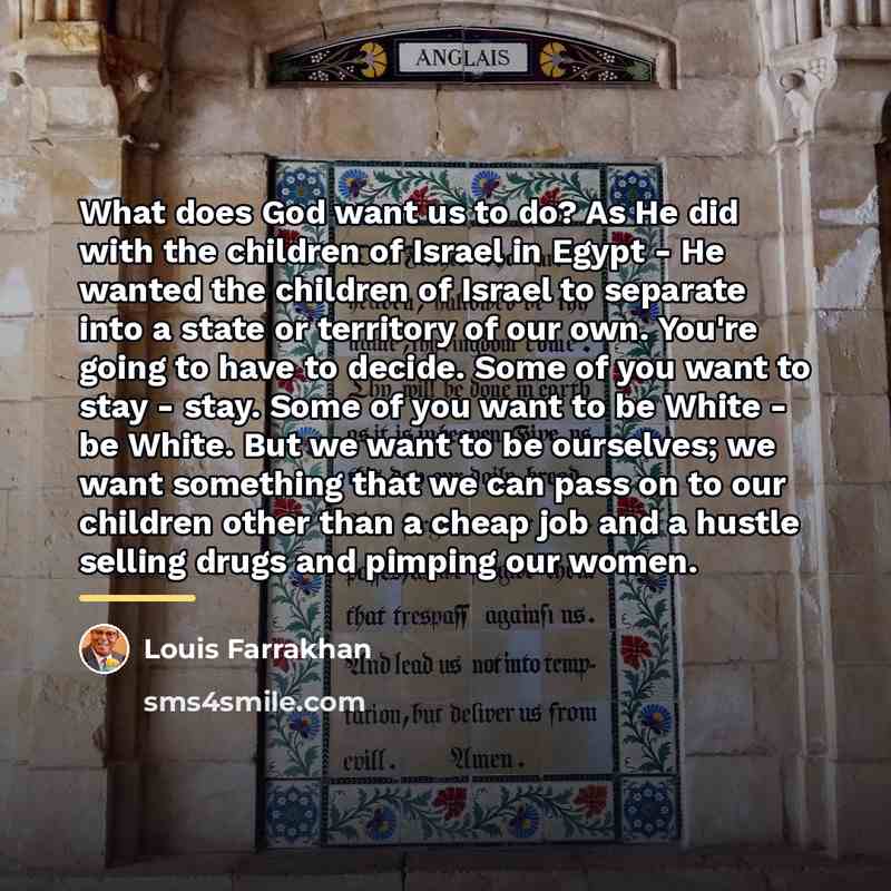 “What does God want us to do? As He did…” quote by Louis Farrakhan
