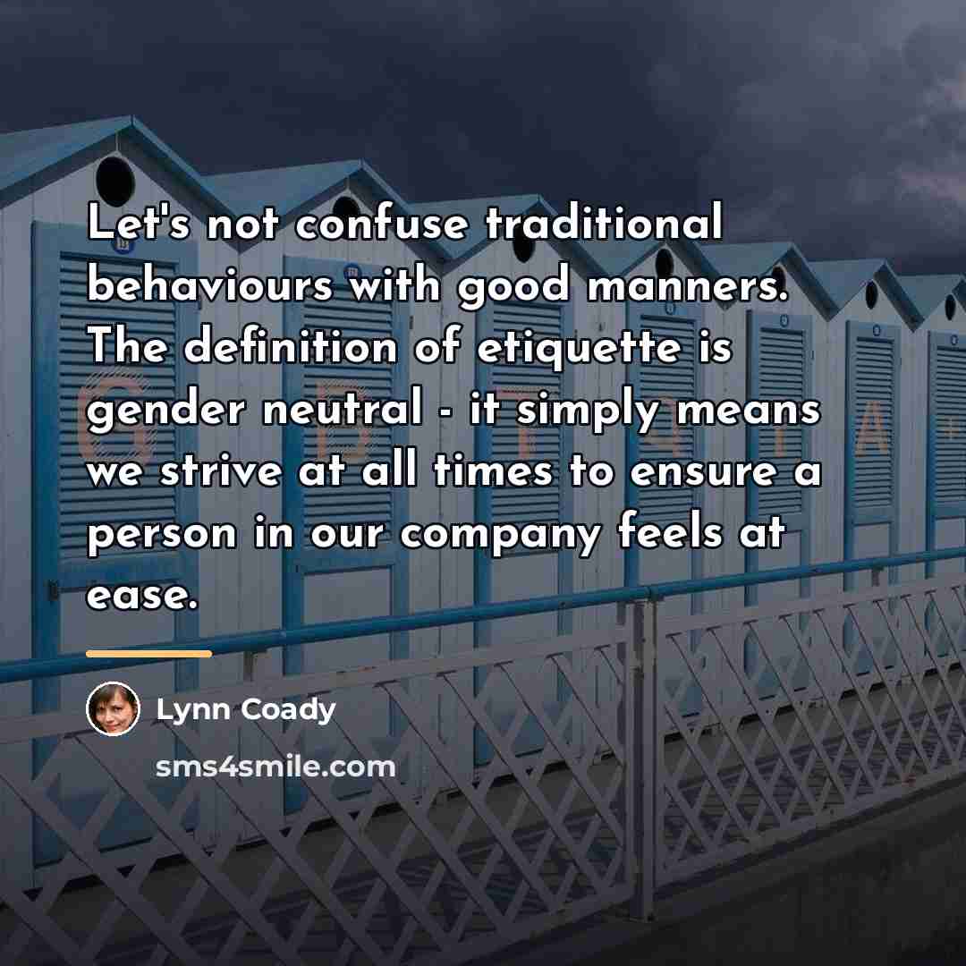 “Let's not confuse traditional behaviours with good manners. The definition…” quote by Lynn Coady