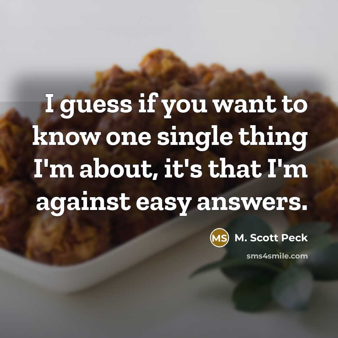 “I guess if you want to know one single thing…” quote by M. Scott Peck