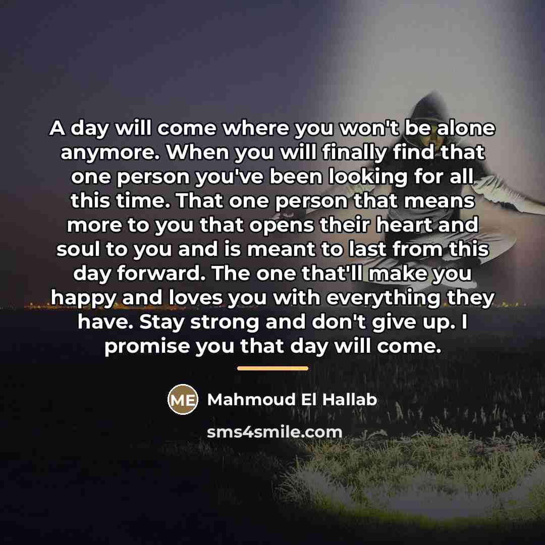 “A day will come where you won't be alone anymore.…” quote by Mahmoud El Hallab
