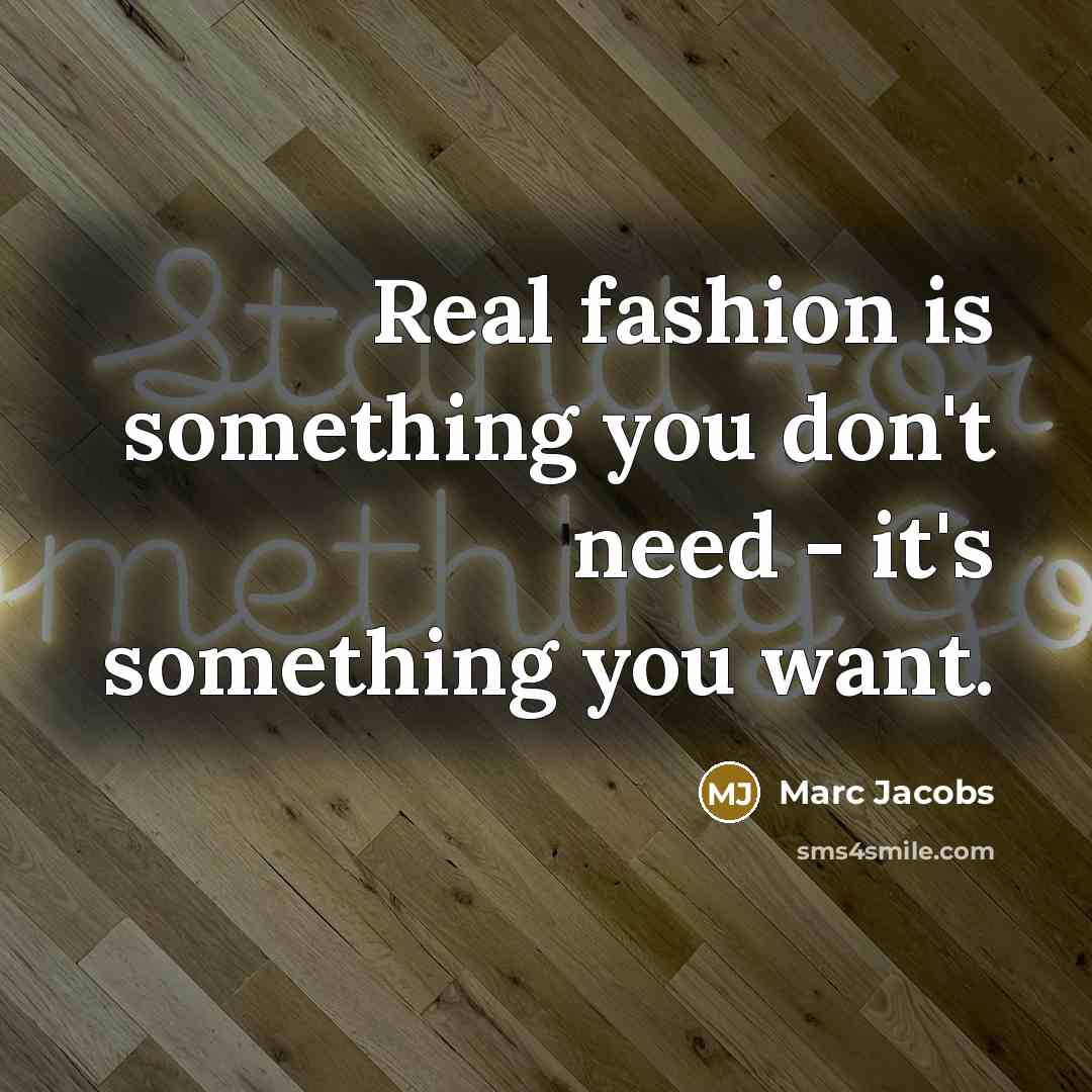 “Real fashion is something you don't need - it's something…” quote by Marc Jacobs