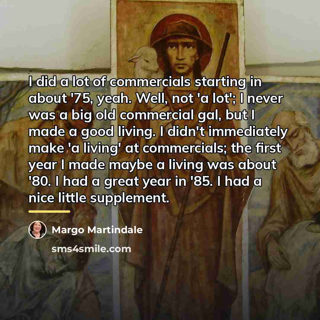 “I did a lot of commercials starting in about '75,…” quote by Margo Martindale