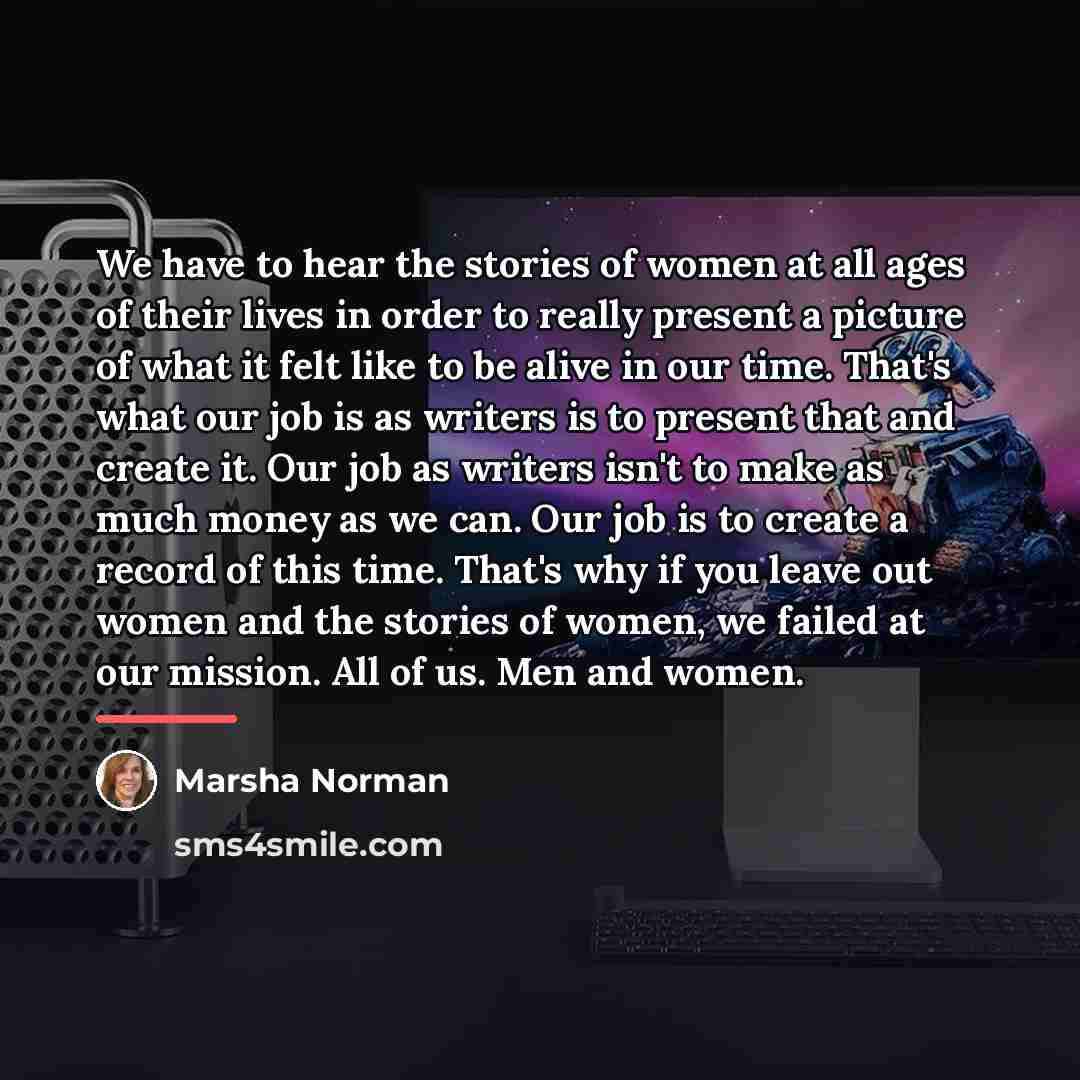 “We have to hear the stories of women at all…” quote by Marsha Norman