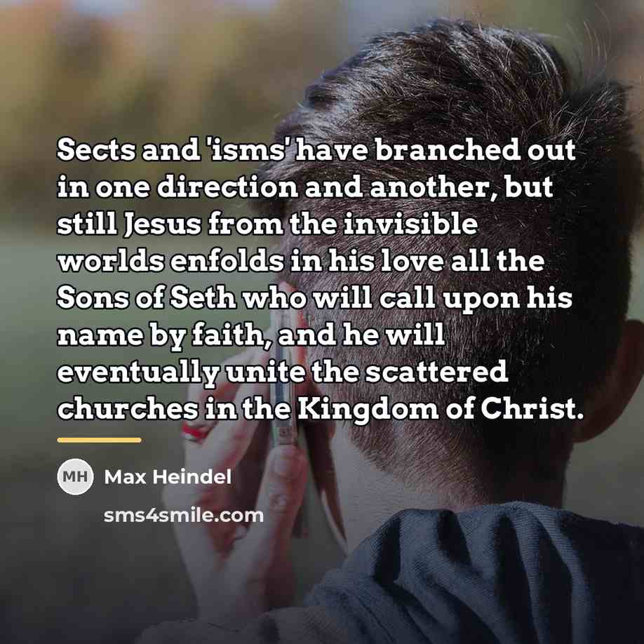 “Sects and 'isms' have branched out in one direction and…” quote by Max Heindel