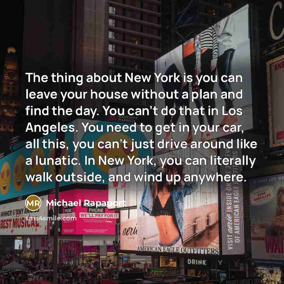 “The thing about New York is you can leave your…” quote by Michael Rapaport
