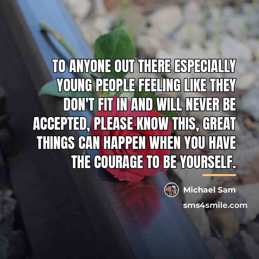 “To anyone out there especially young people feeling like they…” quote by Michael Sam