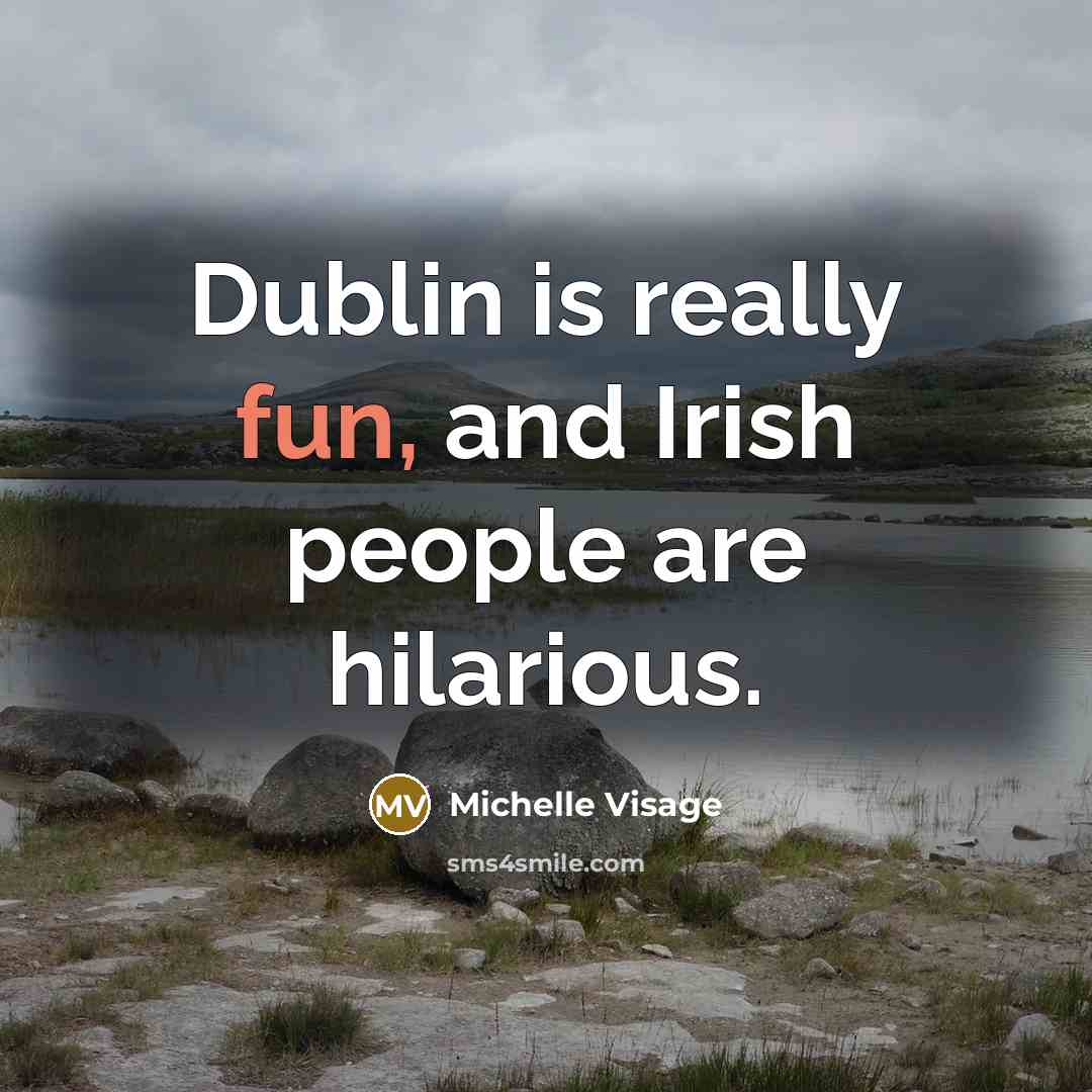 “Dublin is really fun, and Irish people are hilarious.…” quote by Michelle Visage