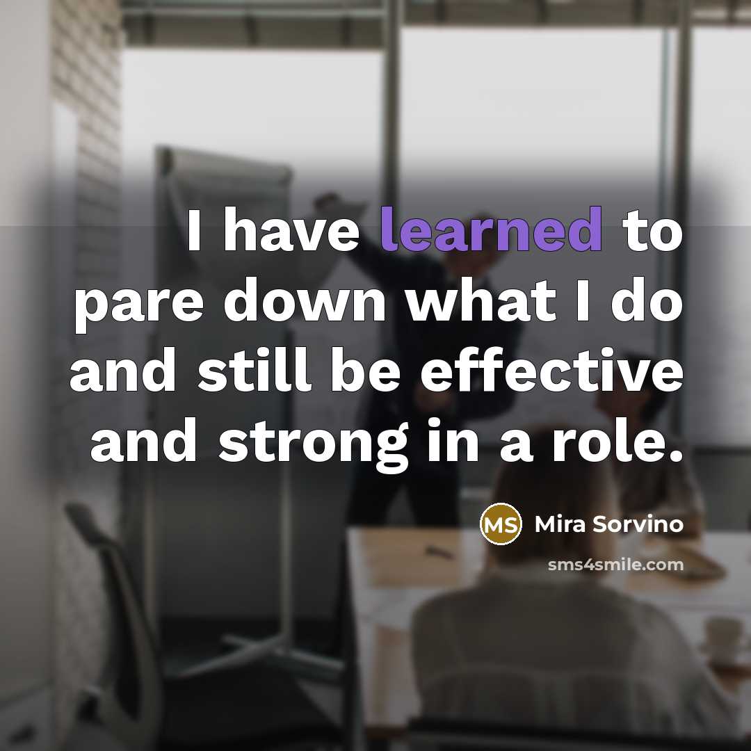 “I have learned to pare down what I do and…” quote by Mira Sorvino