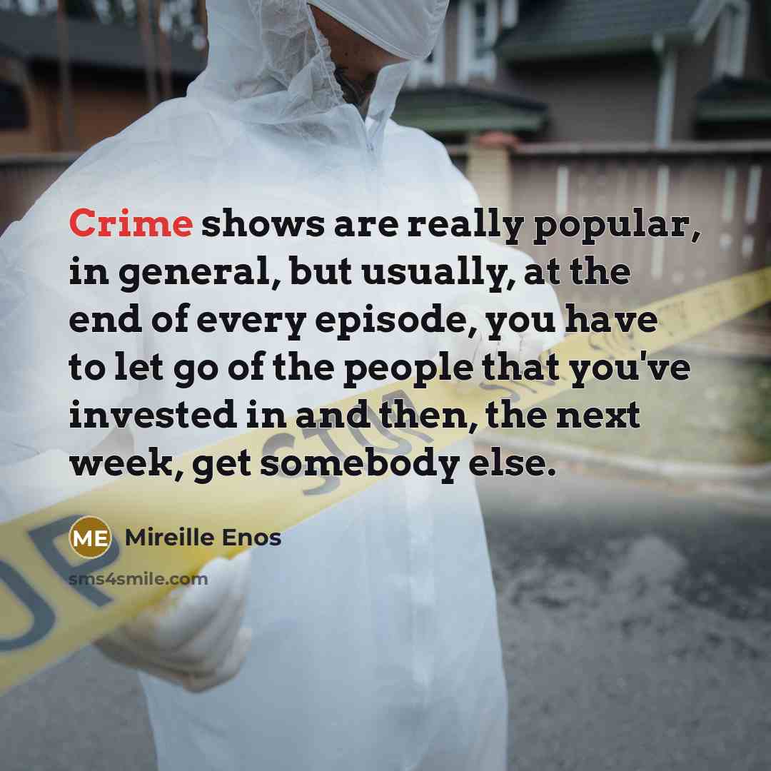 “Crime shows are really popular, in general, but usually, at…” quote by Mireille Enos