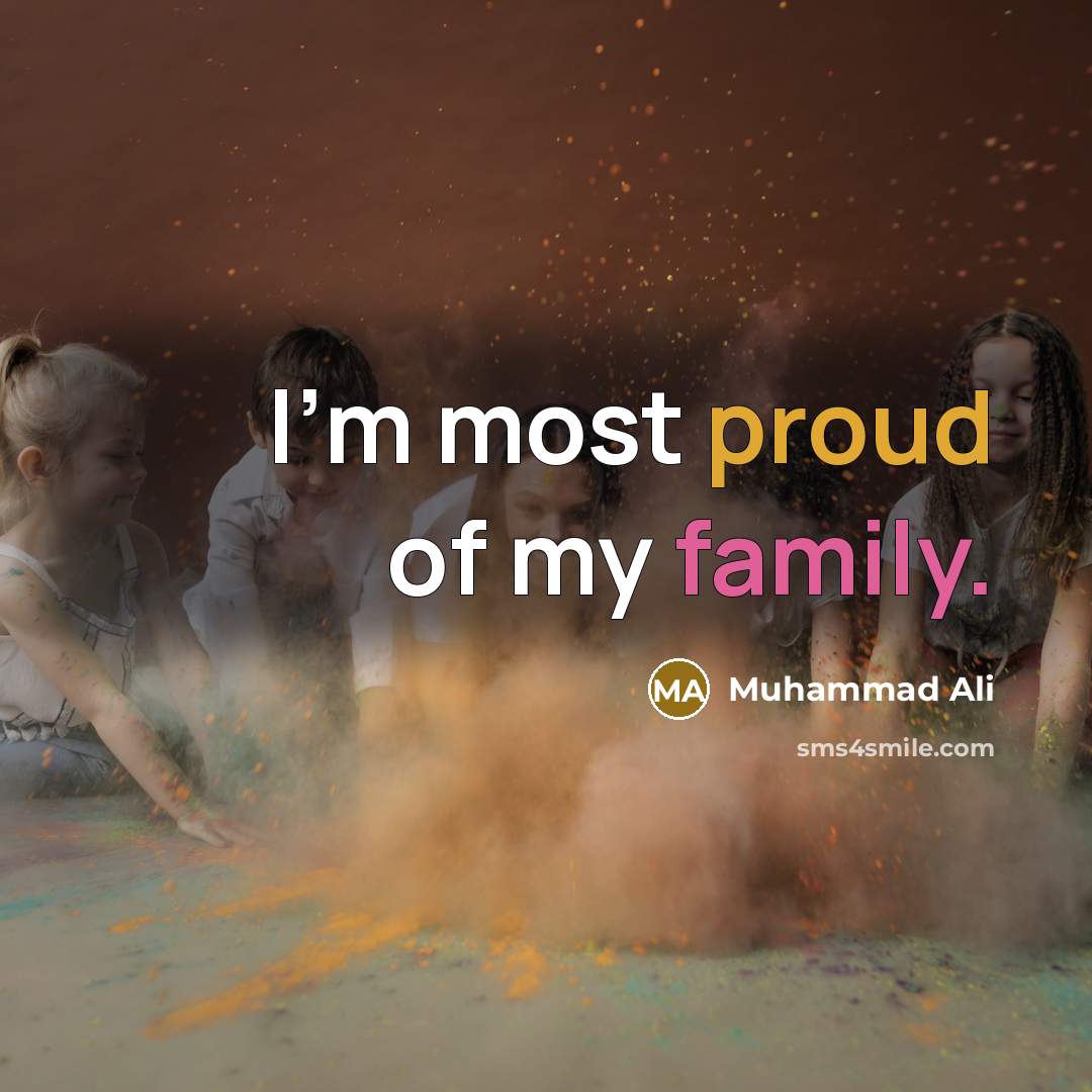 “I'm most proud of my family.…” quote by Muhammad Ali