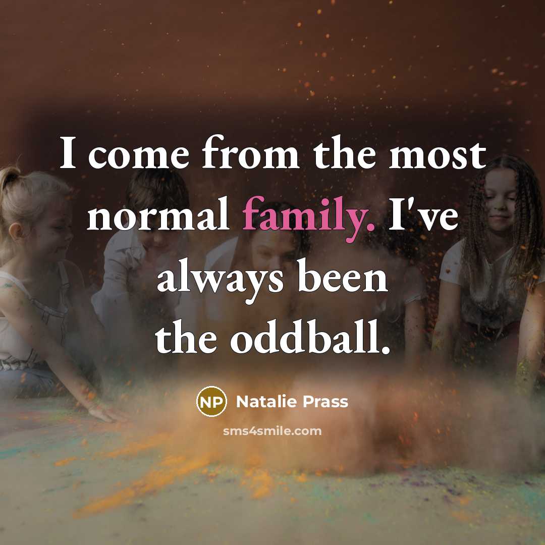 “I come from the most normal family. I've always been…” quote by Natalie Prass