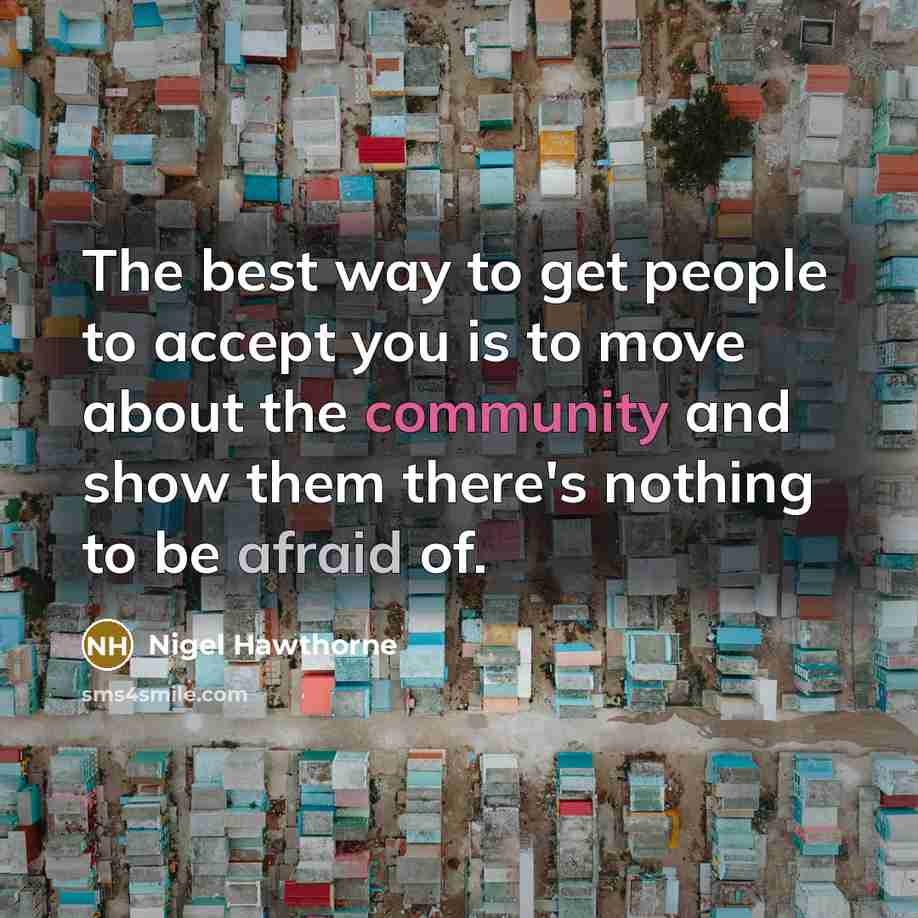 “The best way to get people to accept you is…” quote by Nigel Hawthorne