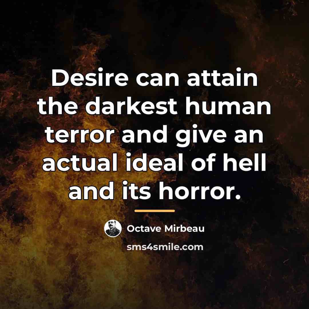 “Desire can attain the darkest human terror and give an…” quote by Octave Mirbeau