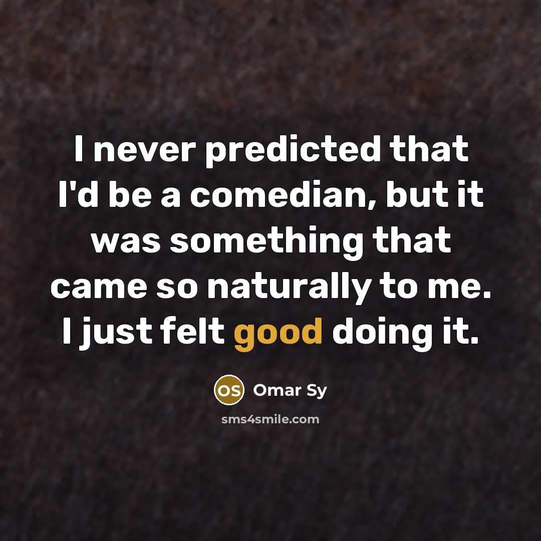 “I never predicted that I'd be a comedian, but it…” quote by Omar Sy