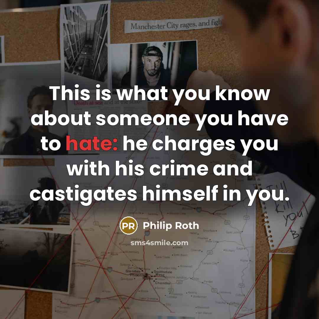 “This is what you know about someone you have to…” quote by Philip Roth